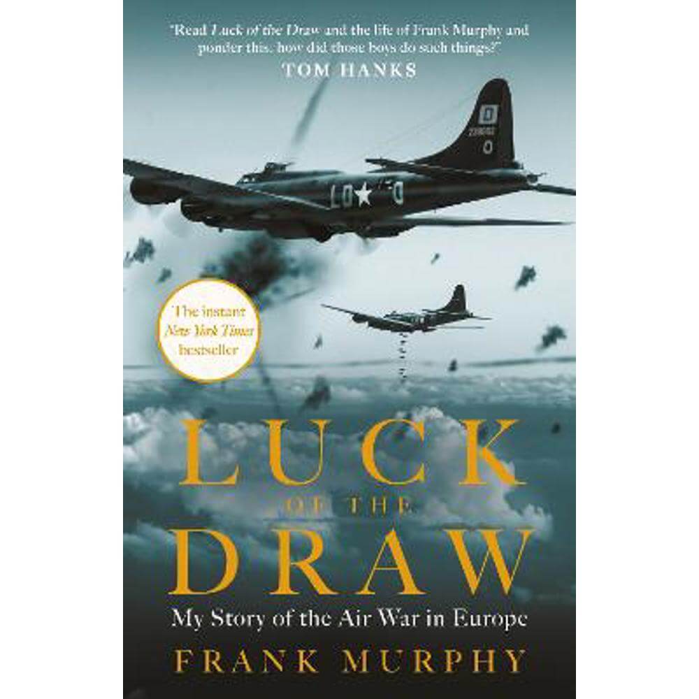 Luck of the Draw: My Story of the Air War in Europe - A NEW YORK TIMES BESTSELLER (Paperback) - Frank Murphy